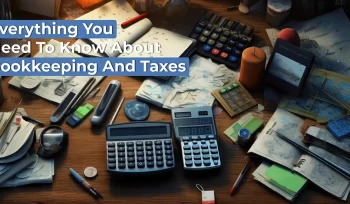 Everything you need to know about Bookkeeping and Taxes