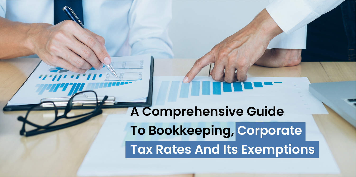 A Comprehensive Guide to Bookkeeping, Corporate Tax Rates And Its Exemptions