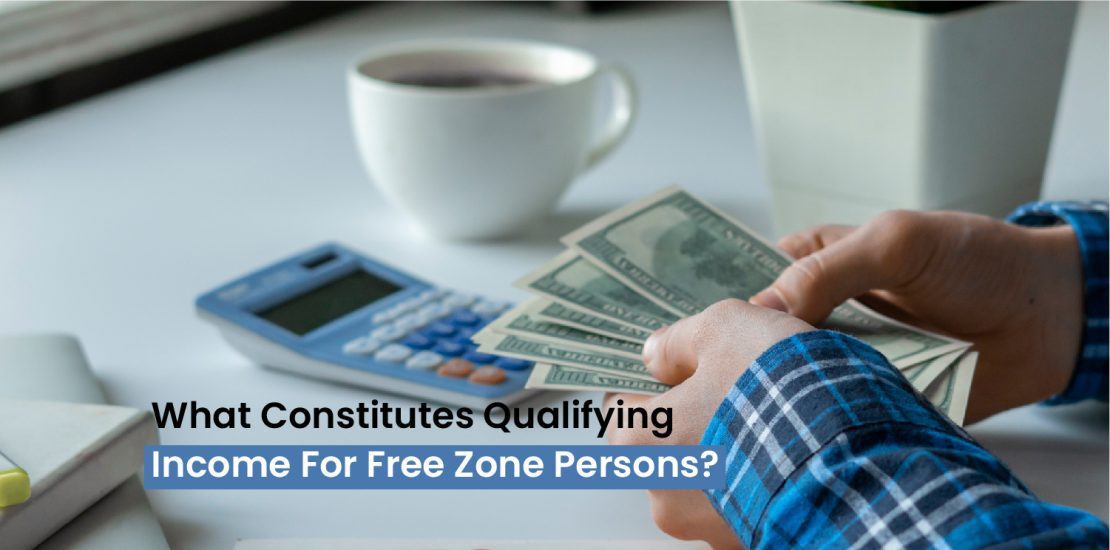What Constitutes Qualifying Income for Free Zone Persons